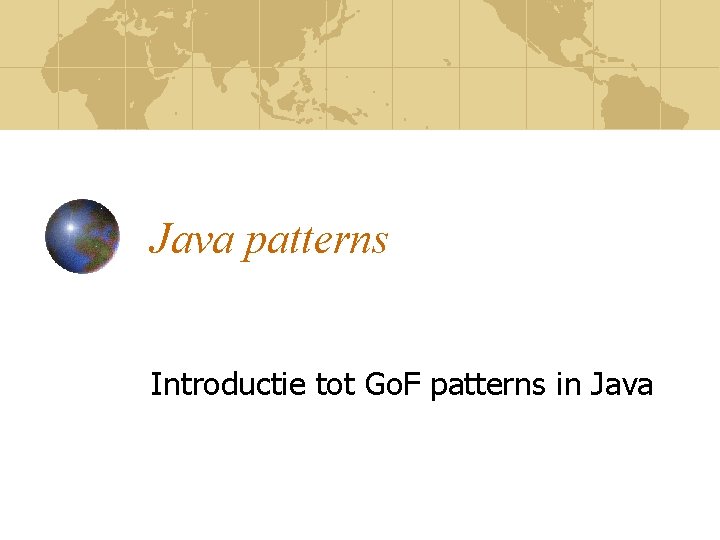 Java patterns Introductie tot Go. F patterns in Java 