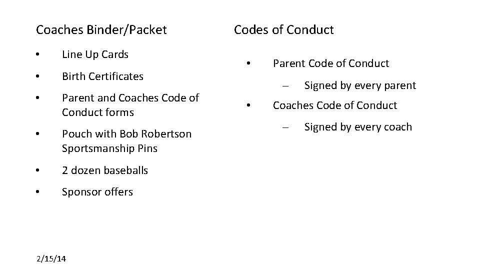 Coaches Binder/Packet • Line Up Cards • Birth Certificates • Parent and Coaches Code