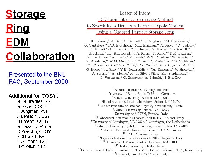 Storage Ring EDM Collaboration Presented to the BNL PAC, September 2006. Additional for COSY: