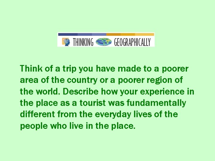 Think of a trip you have made to a poorer area of the country