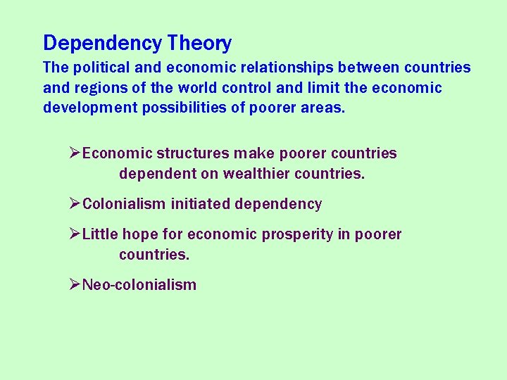 Dependency Theory The political and economic relationships between countries and regions of the world