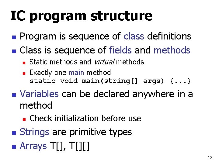 IC program structure n n Program is sequence of class definitions Class is sequence