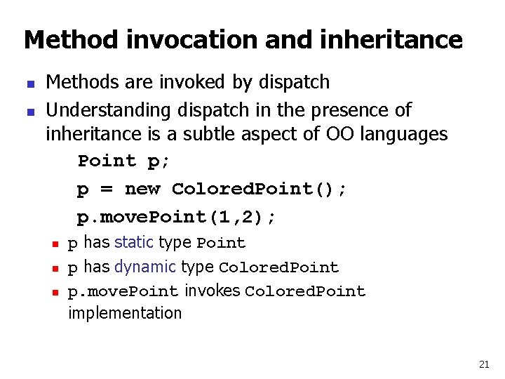 Method invocation and inheritance n n Methods are invoked by dispatch Understanding dispatch in