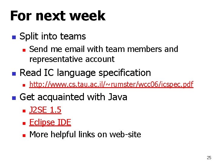 For next week n Split into teams n n Read IC language specification n