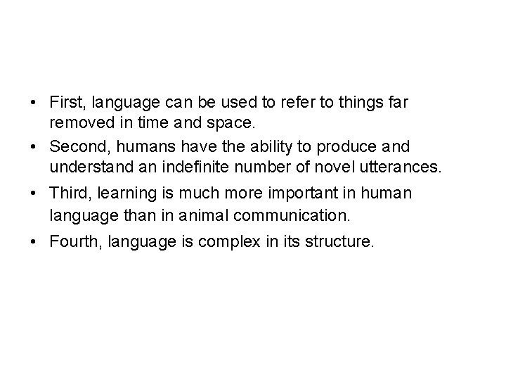  • First, language can be used to refer to things far removed in