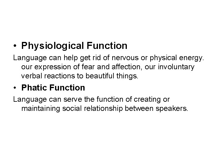  • Physiological Function Language can help get rid of nervous or physical energy.