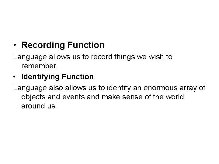  • Recording Function Language allows us to record things we wish to remember.