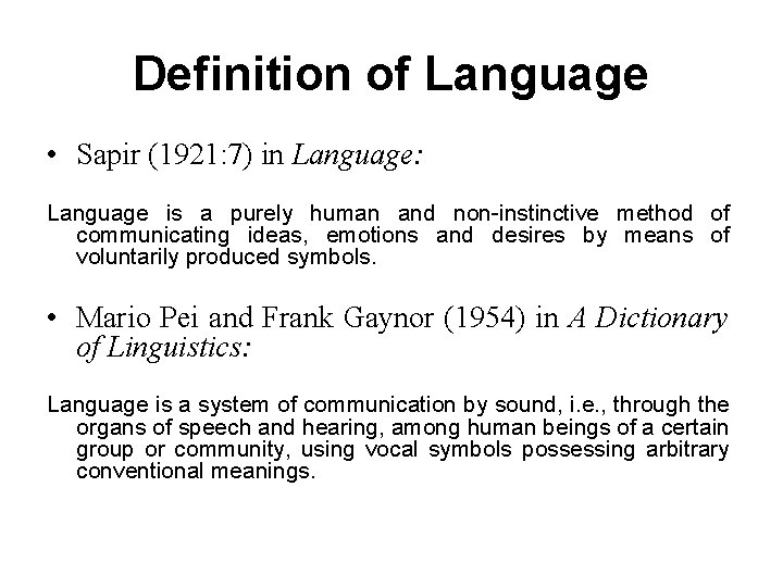 Definition of Language • Sapir (1921: 7) in Language: Language is a purely human