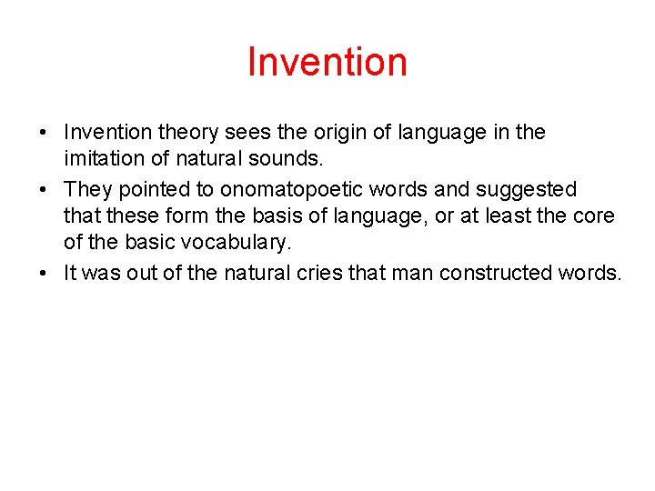 Invention • Invention theory sees the origin of language in the imitation of natural