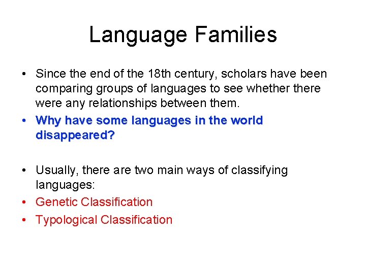 Language Families • Since the end of the 18 th century, scholars have been