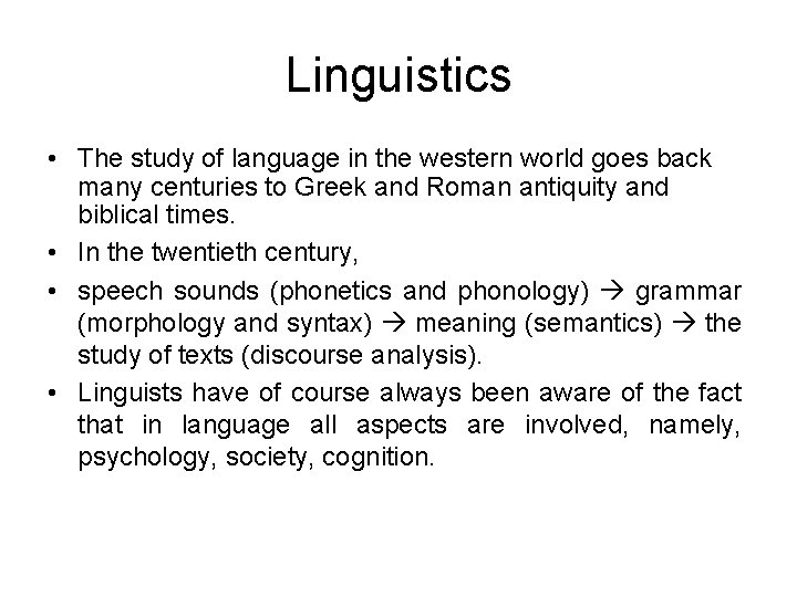 Linguistics • The study of language in the western world goes back many centuries