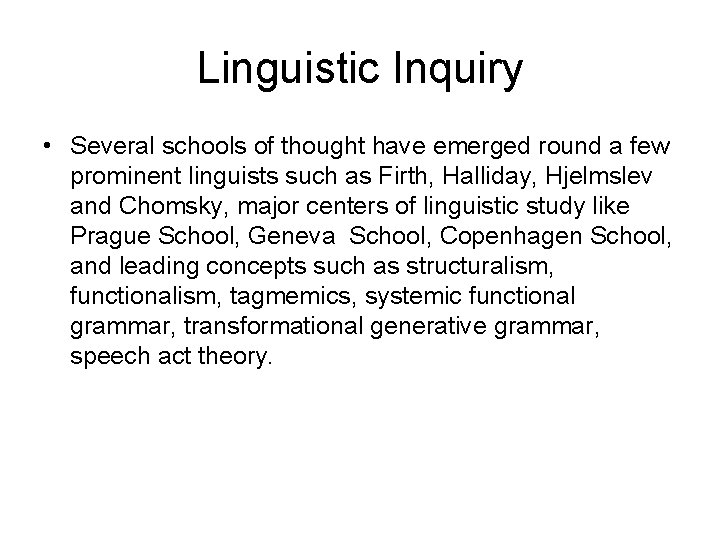 Linguistic Inquiry • Several schools of thought have emerged round a few prominent linguists