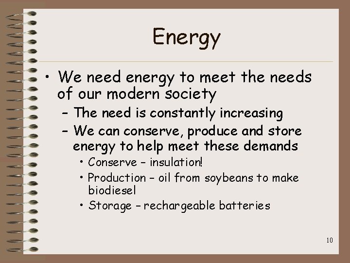 Energy • We need energy to meet the needs of our modern society – Energy • We need energy to meet the needs of our modern society –