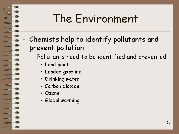 The Environment • Chemists help to identify pollutants and prevent pollution – Pollutants need The Environment • Chemists help to identify pollutants and prevent pollution – Pollutants need