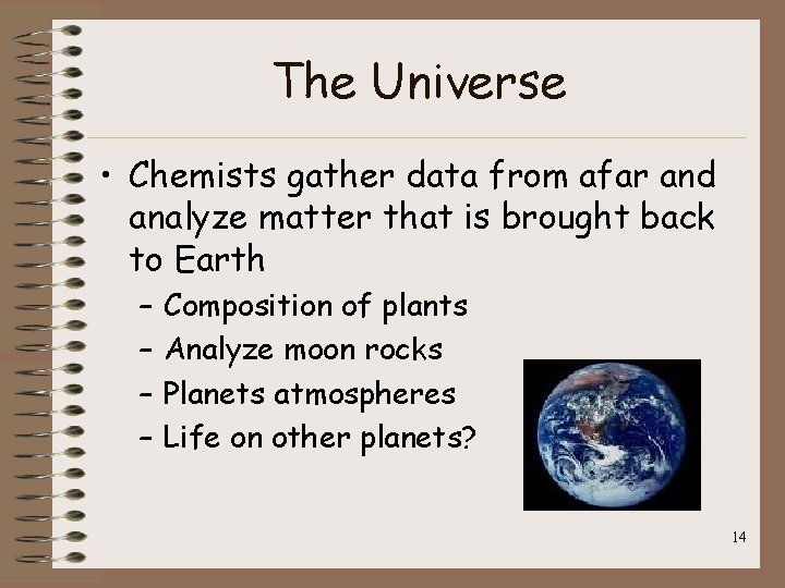 The Universe • Chemists gather data from afar and analyze matter that is brought The Universe • Chemists gather data from afar and analyze matter that is brought