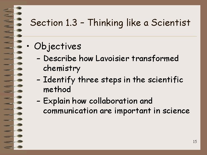 Section 1. 3 – Thinking like a Scientist • Objectives – Describe how Lavoisier Section 1. 3 – Thinking like a Scientist • Objectives – Describe how Lavoisier