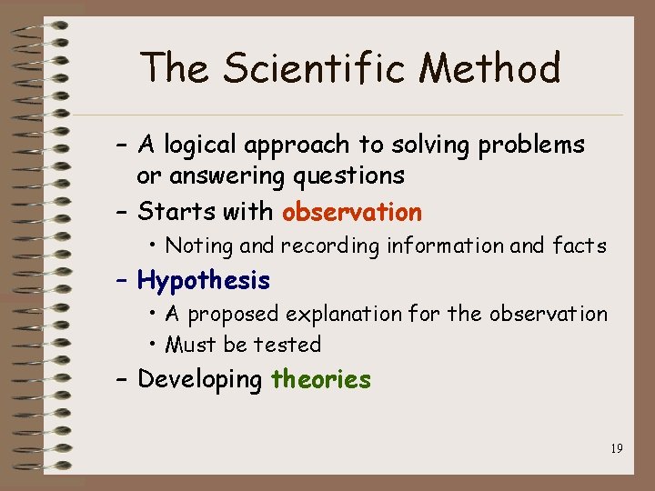The Scientific Method – A logical approach to solving problems or answering questions – The Scientific Method – A logical approach to solving problems or answering questions –