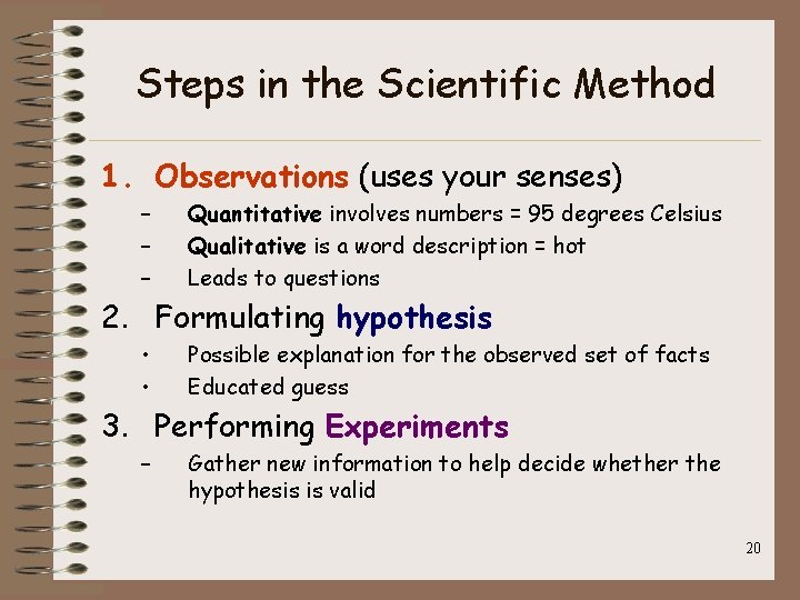 Steps in the Scientific Method 1. Observations (uses your senses) – – – Quantitative Steps in the Scientific Method 1. Observations (uses your senses) – – – Quantitative