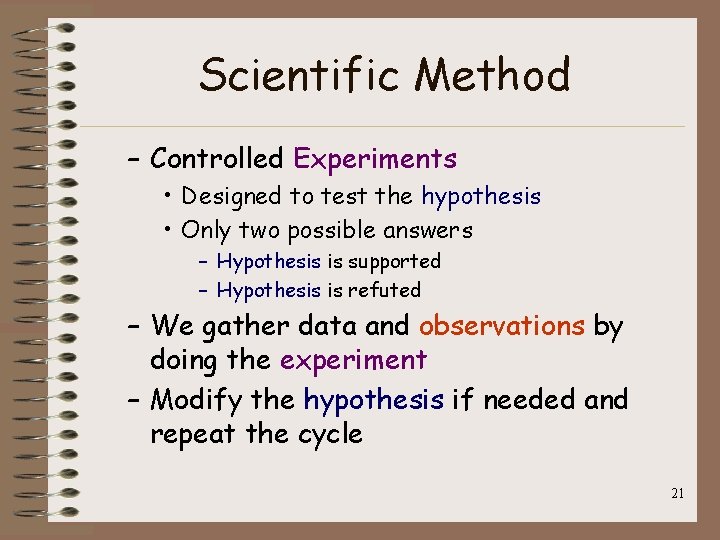 Scientific Method – Controlled Experiments • Designed to test the hypothesis • Only two Scientific Method – Controlled Experiments • Designed to test the hypothesis • Only two