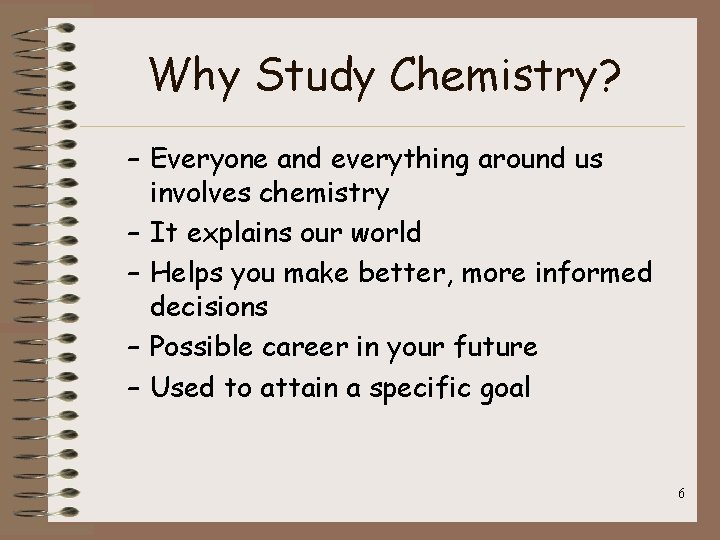 Why Study Chemistry? – Everyone and everything around us involves chemistry – It explains Why Study Chemistry? – Everyone and everything around us involves chemistry – It explains