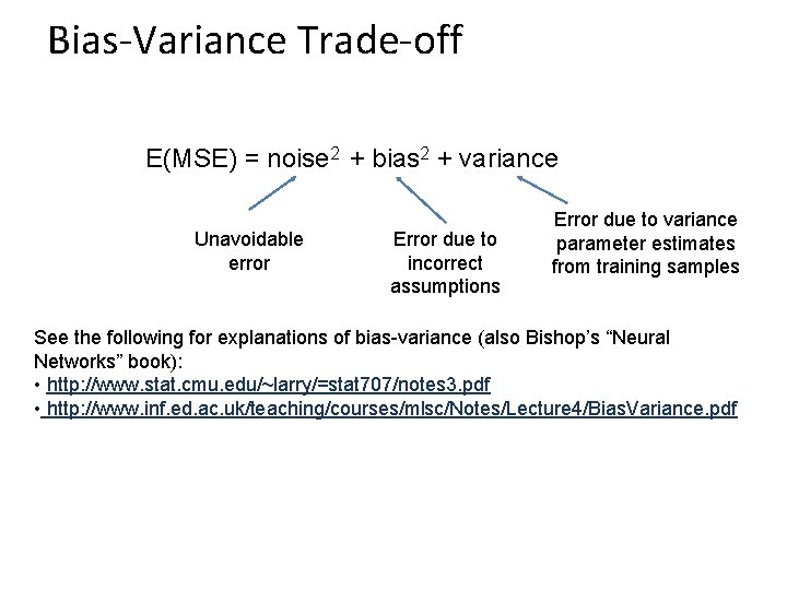 Bias-Variance Trade-off E(MSE) = noise 2 + bias 2 + variance Unavoidable error Error