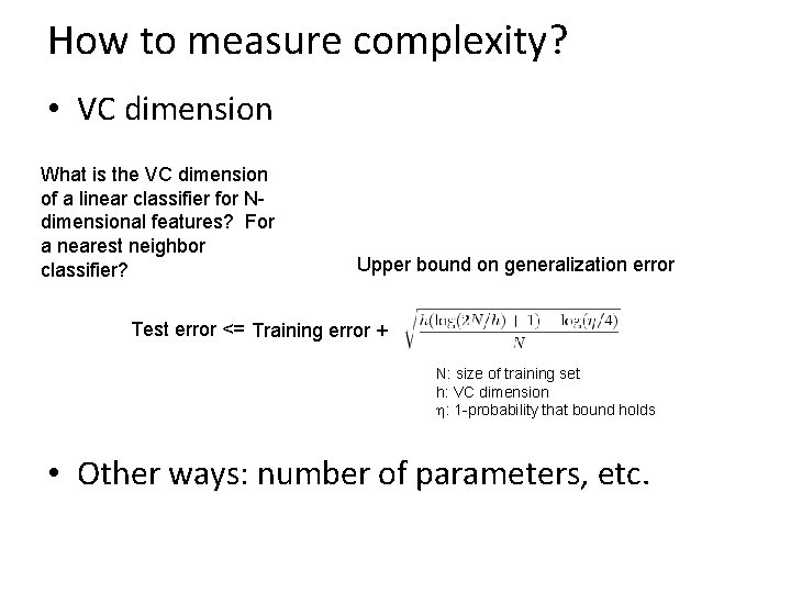 How to measure complexity? • VC dimension What is the VC dimension of a