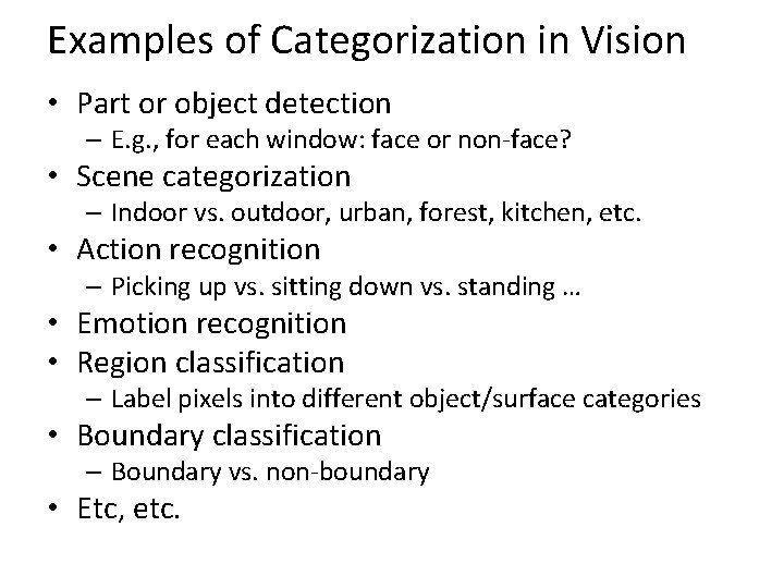 Examples of Categorization in Vision • Part or object detection – E. g. ,