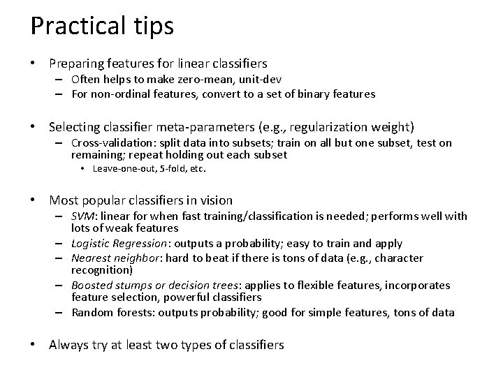 Practical tips • Preparing features for linear classifiers – Often helps to make zero-mean,