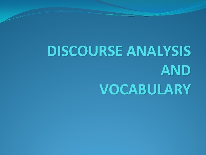 DISCOURSE ANALYSIS AND VOCABULARY 