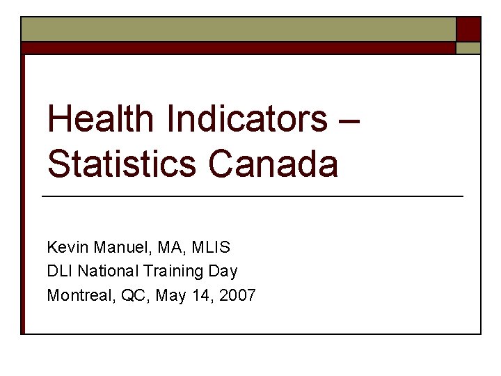 Health Indicators Statistics Canada Kevin Manuel MA MLIS