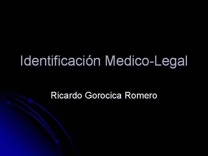 Identificación Medico-Legal Ricardo Gorocica Romero 