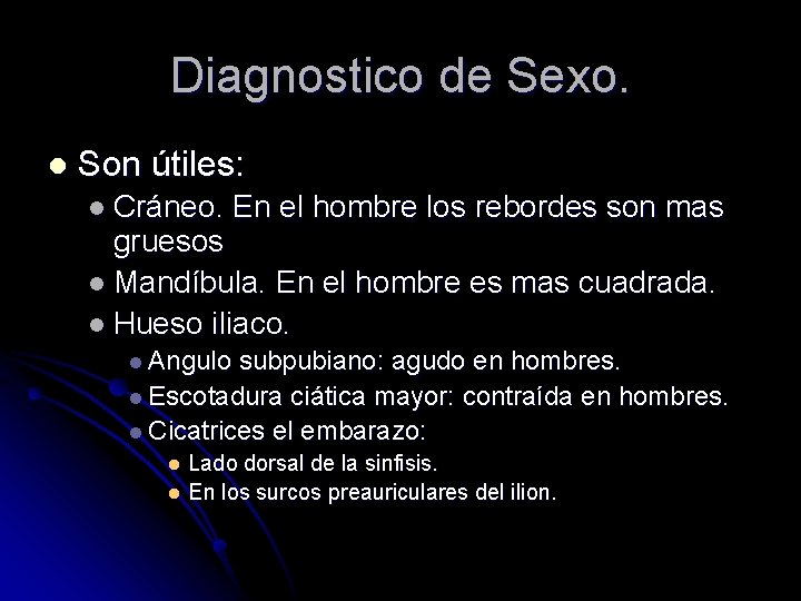Diagnostico de Sexo. l Son útiles: l Cráneo. En el hombre los rebordes son