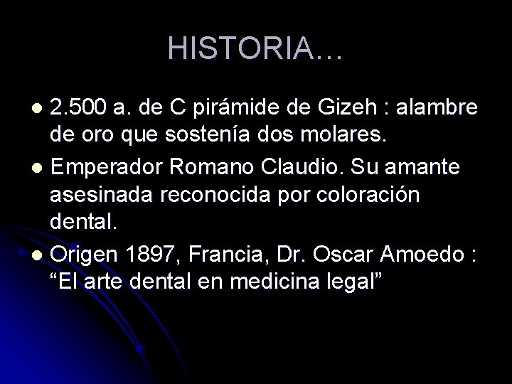 HISTORIA… 2. 500 a. de C pirámide de Gizeh : alambre de oro que