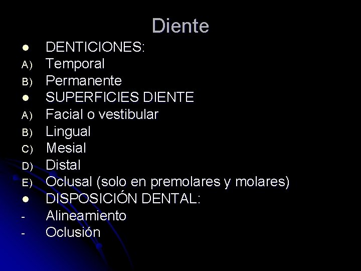 Diente l A) B) C) D) E) l - DENTICIONES: Temporal Permanente SUPERFICIES DIENTE