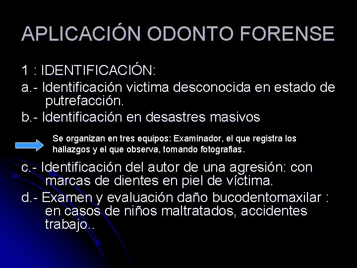 APLICACIÓN ODONTO FORENSE 1 : IDENTIFICACIÓN: a. - Identificación victima desconocida en estado de