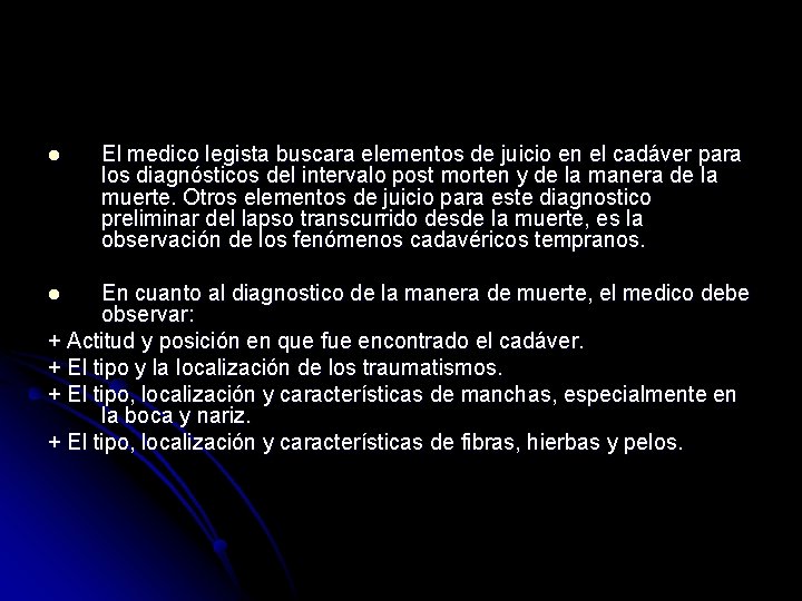 l El medico legista buscara elementos de juicio en el cadáver para los diagnósticos