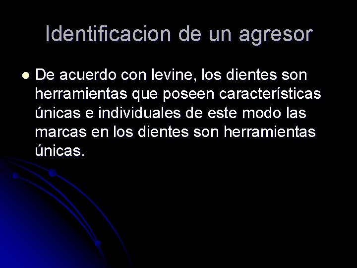 Identificacion de un agresor l De acuerdo con levine, los dientes son herramientas que