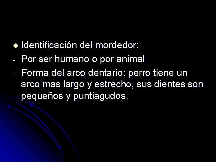 l - Identificación del mordedor: Por ser humano o por animal Forma del arco