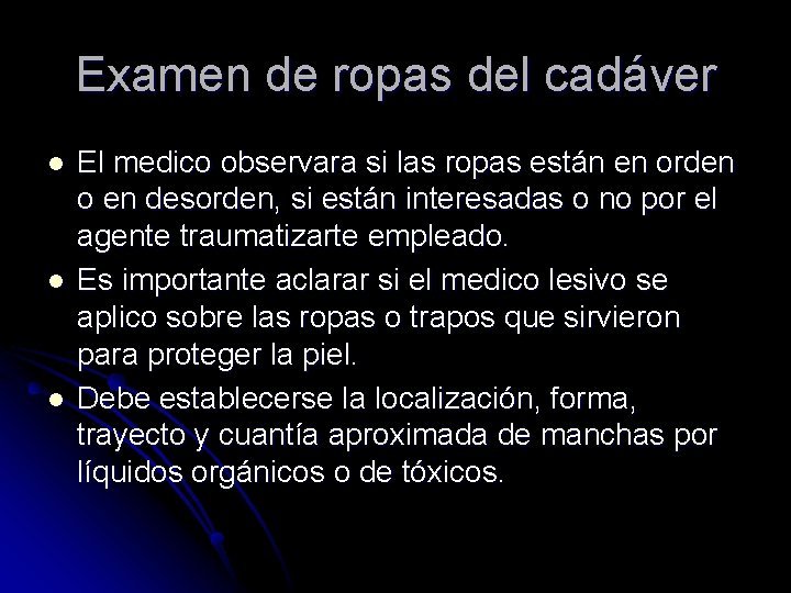 Examen de ropas del cadáver l l l El medico observara si las ropas