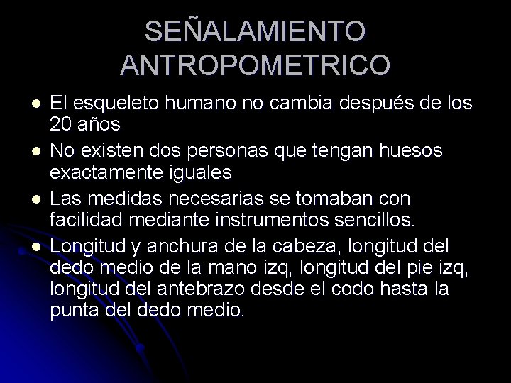 SEÑALAMIENTO ANTROPOMETRICO l l El esqueleto humano no cambia después de los 20 años