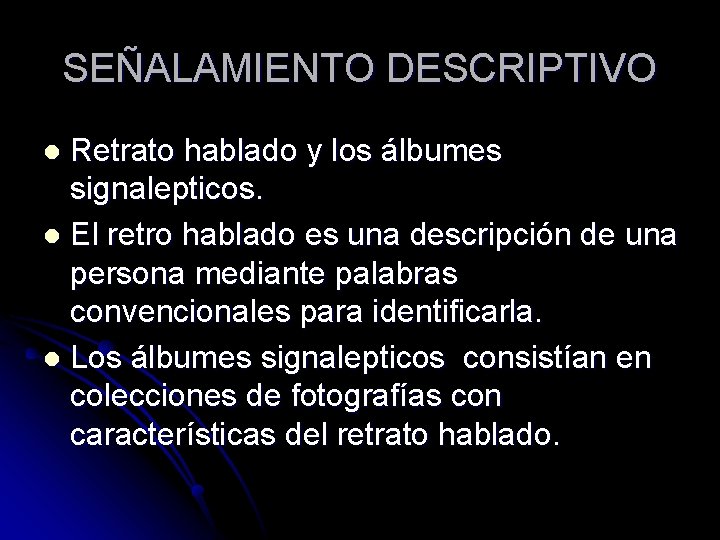 SEÑALAMIENTO DESCRIPTIVO Retrato hablado y los álbumes signalepticos. l El retro hablado es una