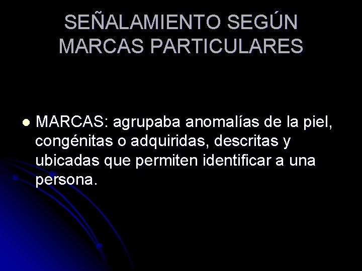 SEÑALAMIENTO SEGÚN MARCAS PARTICULARES l MARCAS: agrupaba anomalías de la piel, congénitas o adquiridas,