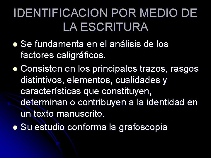 IDENTIFICACION POR MEDIO DE LA ESCRITURA Se fundamenta en el análisis de los factores