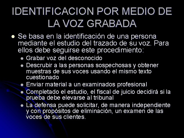 IDENTIFICACION POR MEDIO DE LA VOZ GRABADA l Se basa en la identificación de