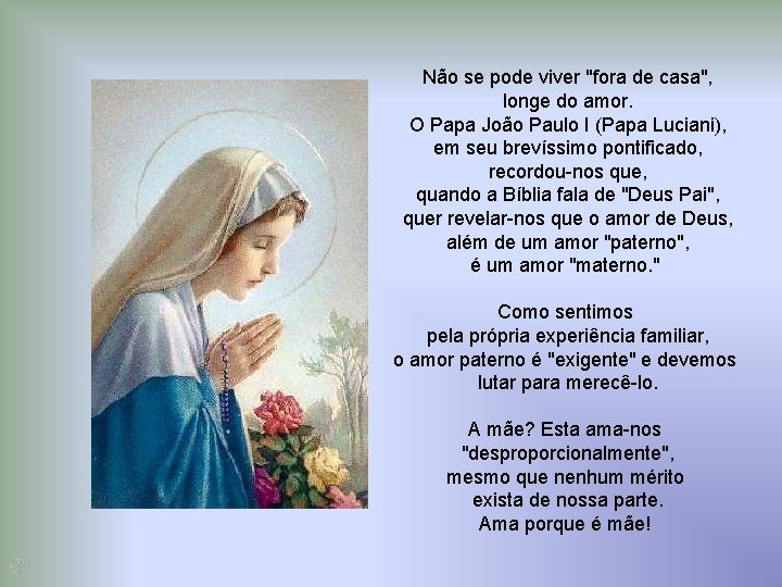 Não se pode viver "fora de casa", longe do amor. O Papa João Paulo Não se pode viver "fora de casa", longe do amor. O Papa João Paulo