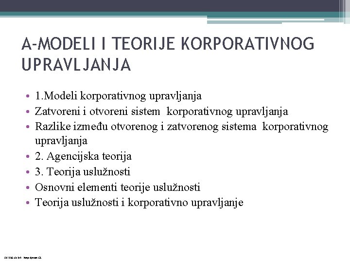 A-MODELI I TEORIJE KORPORATIVNOG UPRAVLJANJA • 1. Modeli korporativnog upravljanja • Zatvoreni i otvoreni