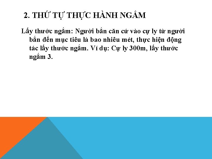 2. THỨ TỰ THỰC HÀNH NGẮM Lấy thước ngắm: Người bắn căn cứ vào