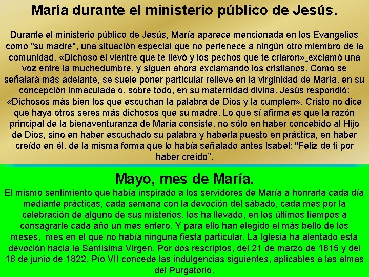 María durante el ministerio público de Jesús. Durante el ministerio público de Jesús, María