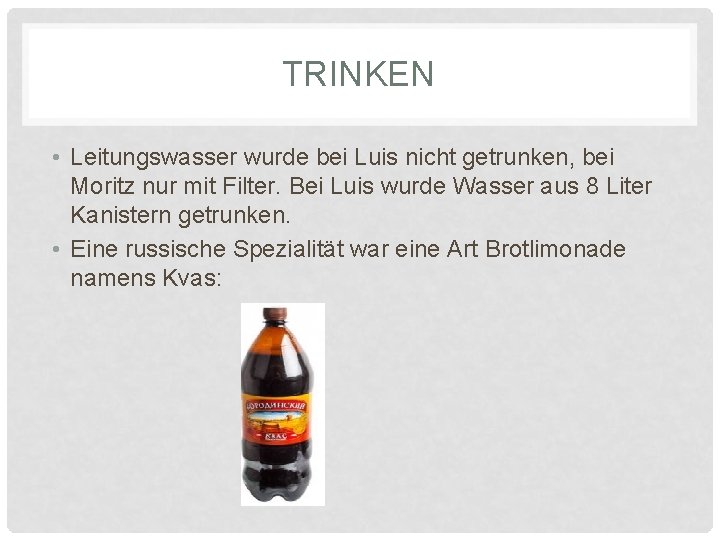 TRINKEN • Leitungswasser wurde bei Luis nicht getrunken, bei Moritz nur mit Filter. Bei