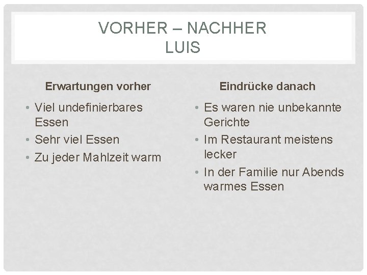 VORHER – NACHHER LUIS Erwartungen vorher • Viel undefinierbares Essen • Sehr viel Essen